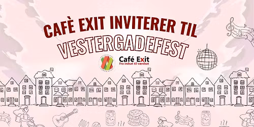 Caf\u00e9 Exit  X  Vestergadefest
