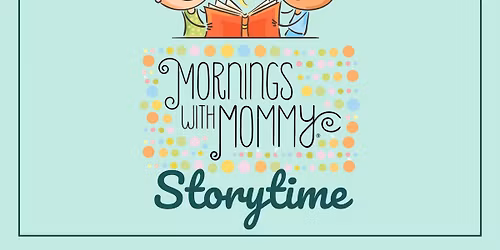Mornings with Mommy: Storytime