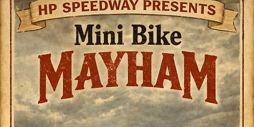 Mini Bike Mayham at HP Speedway