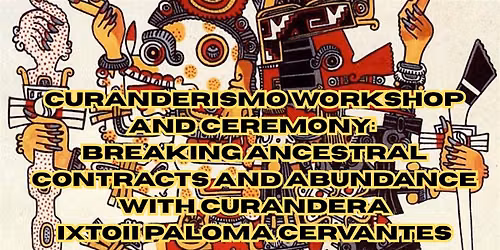 Breaking Ancestral Contracts & Abundance: Workshop and Ceremony