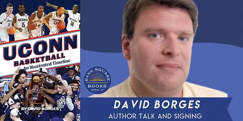 David Borges (UConn Basketball: An Illustrated Timeline) Author Talk and Signing