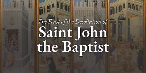 Holy Eucharist on the Feast of the Decollation of St. John the Baptist