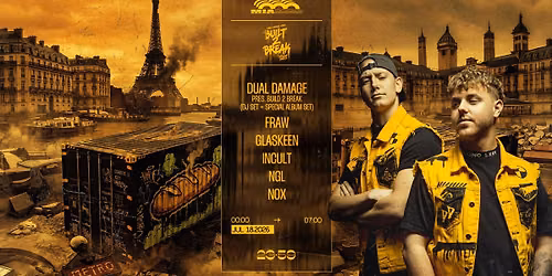 DUAL DAMAGE pres. BUILT 2 BREAK (Double DJ SET), FRAW, INCULT, NGL, NOX, GLASKEEN