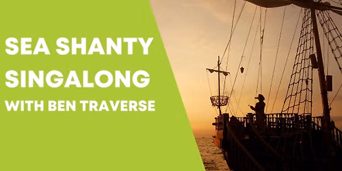 Sea Shanty Singalong with Ben Traverse