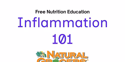 Natural Grocers Presents : Inflammation 101