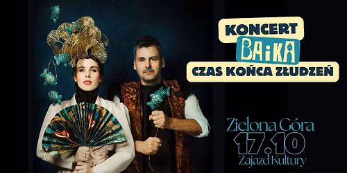 BAiKA \u25aa\ufe0e koncert trasy "Czas ko\u0144ca z\u0142udze\u0144" \u25aa\ufe0e Zielona G\u00f3ra \u25aa\ufe0e Zajazd Kultury \u25aa\ufe0e 17.10.26
