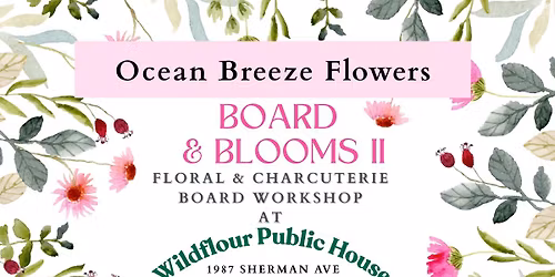 Board & Blooms Floral & Charcuterie Workshop II