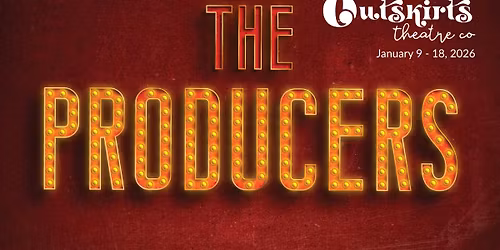 Outskirts Theatre Co. Presents THE PRODUCERS