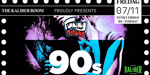 Funky Friday \u2013 We Love The 90s \u2013 DJ Format | The Kaliber Room