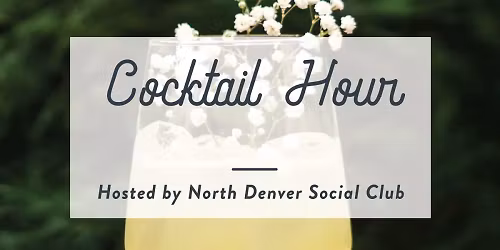 North Denver Mid-Week Cocktails