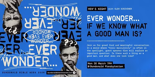 Ever wonder... if we know what a good man is?