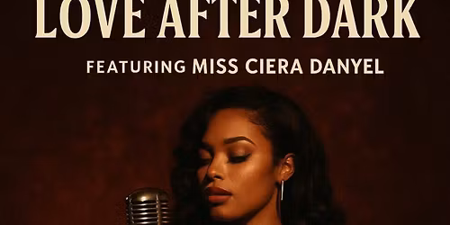 LOVE AFTER DARK Featuring Miss Ciera Danyel