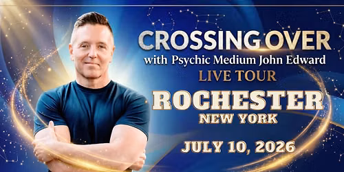 Crossing Over with Psychic Medium John Edward live in Rochester, NY