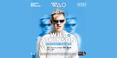 FRI 04 SEPT - INT GUEST DJ WILL ATKINSON @ WAO SUPERCLUB