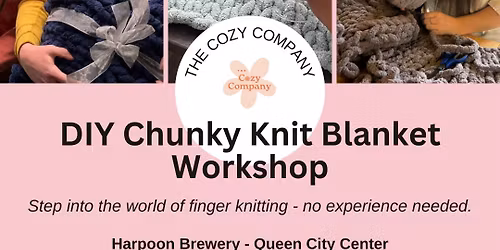 DIY Chunky Knit Blanket Workshop @ Harpoon Brewery- Queen City