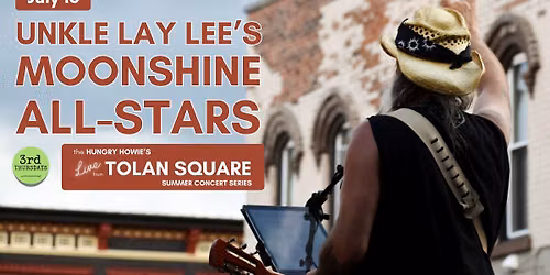 Live from Tolan Square @ 3rd Thursdays with Unkle Lay Lee's Moonshine All-Stars