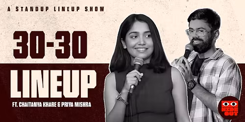 30-30 Lineup ft. Chaitanya Khare & Priya mishra