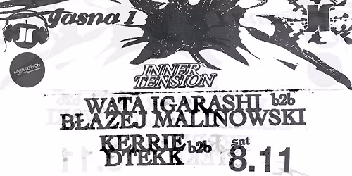 J1 | Inner Tension: B\u0142a\u017cej Malinowski b2b Wata Igarashi, Kerrie b2b Dtekk