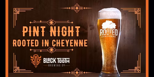 Rooted in Cheyenne Pint Night