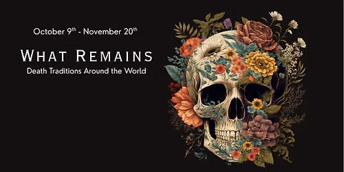  Gallery Opening Reception for What Remains: death traditions around the world 