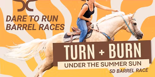 Turn & Burn Under the Summer Sun- 5D Barrel Race (by Dare to Run Barrel Races)