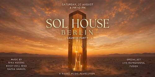 SOL HOUSE BERLIN : LAUNCH PARTY