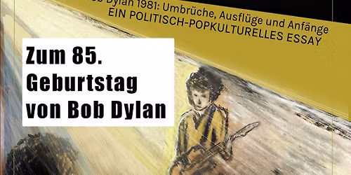 Zum 85. Geburtstag von Bob Dylan: Lesung und Konzert mit Thomas Waldherr und Richard Limbert