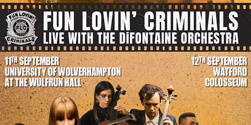 Fun Lovin\u2019 Criminals - Live with The DiFontaine Orchestra
