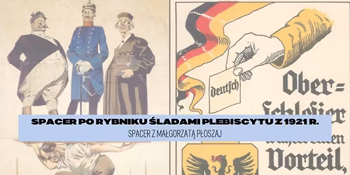 Spacer z Ma\u0142gorzat\u0105 P\u0142oszaj. Spacer po Rybniku \u015bladami plebiscytu z 1921 r.