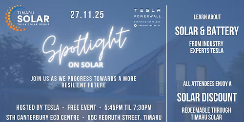 Spotlight on Solar - Hosted by Tesla in partnership with Timaru Solar