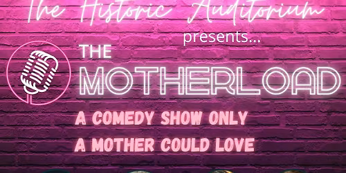 The Motherload ~ Comedy Show!