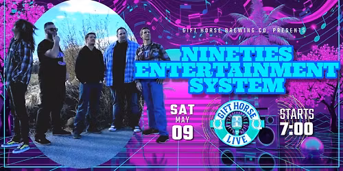 Gift Horse Live Presents: Nineties Entertainment System