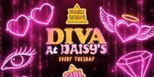 Diva @ Daisy's - Triangle Tuesdays