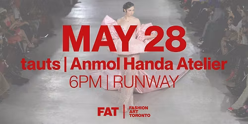FASHION WEEK TORONTO |  tauts | Anmol Handa Atelier