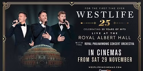 WESTLIFE 25th ANNIVERSARY CONCERT - Recorded Live at the Albert Hall