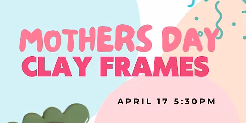 Kids Pottery Class- Mothers Day Frames