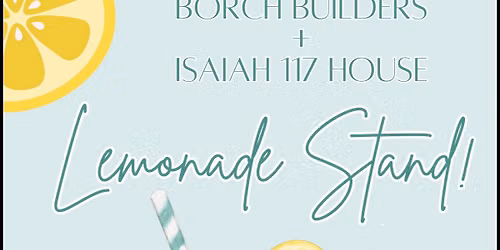 Lemonade Stand! Borch Builders + Isaiah 117 House