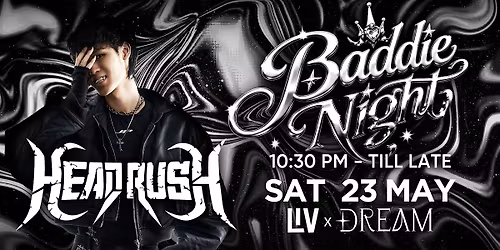 SAT 23 MAY - BADDIE NIGHT - HEADRUSH HEADLINER @ LIV SYDNEY NIGHTCLUB