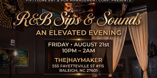 R&B Sips & Sounds  at the|Haymaker Raleigh