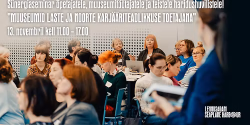 S\u00fcnergiaseminar: muuseumid laste ja noorte karj\u00e4\u00e4riteadlikkuse toetajana