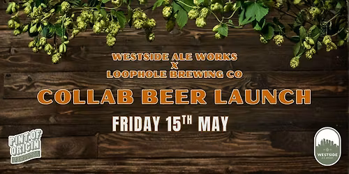 Westside Ale Works x Loophole Brewing Collab Beer Launch | Pint of Origin