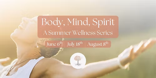 Body, Mind, Spirit: A Summer Wellness Series