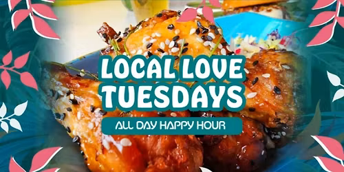 Local Love Tuesdays | All Day Happy Hour | Every Tuesday