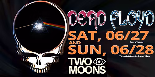 Dead Floyd at Two Moons Music Hall - June 27th - 7PM with Tarzano