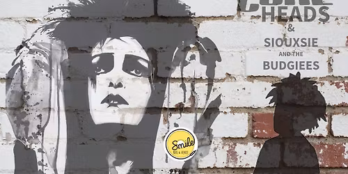 The CureHeads + Siouxie &amp; the Budgiees - Playing all the best of The Cure and Siouxsie and the Banshees 
