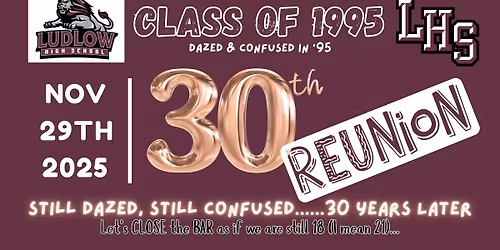 LHS Class of '95 - 30th Reunion - Still Dazed, Still Confused...30 Years Later
