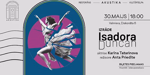 Kar\u012bna Tatarinova monoizr\u0101d\u0113 | ISADORA DUNCAN | kult\u016brtelp\u0101 AKUSTIKA, Valmier\u0101