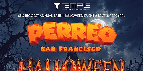 PERREO HALLOWEEN @ TEMPLE SF! Friday October 30th! 1000+ppl