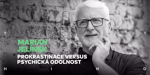 EVERYTHING\u25fe\ufe0fMarian Jel\u00ednek Prokrastinace versus Psychick\u00e1 Odolnost