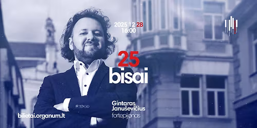 Naujametinis re\u010ditalis "25 BISAI" | Gintaras Janu\u0161evi\u010dius (fortepijonas)